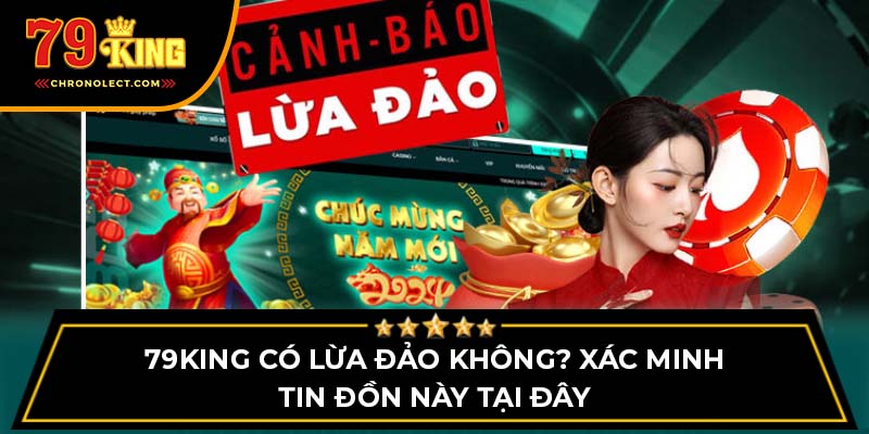 79king Có Lừa Đảo Không? Xác Minh Tin Đồn Này Tại Đây