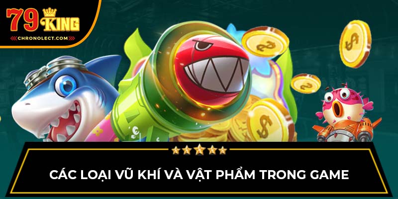 Các loại vũ khí và vật phẩm trong game