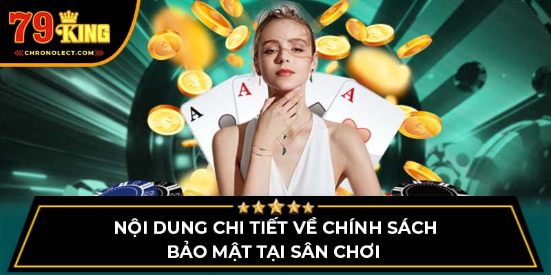 Nội dung chi tiết về chính sách bảo mật tại sân chơi 