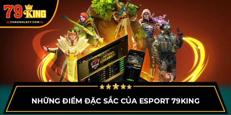 Những điểm đặc sắc của Esport 79King