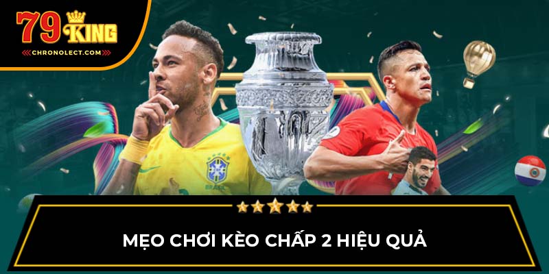 Mẹo chơi kèo chấp 2 hiệu quả