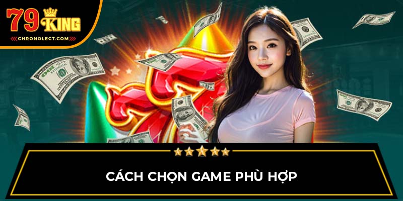 Cách chọn game phù hợp