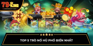 Top 5 trò nổ hũ phổ biến nhất