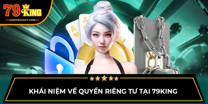 Khái niệm về quyền riêng tư tại 79King 